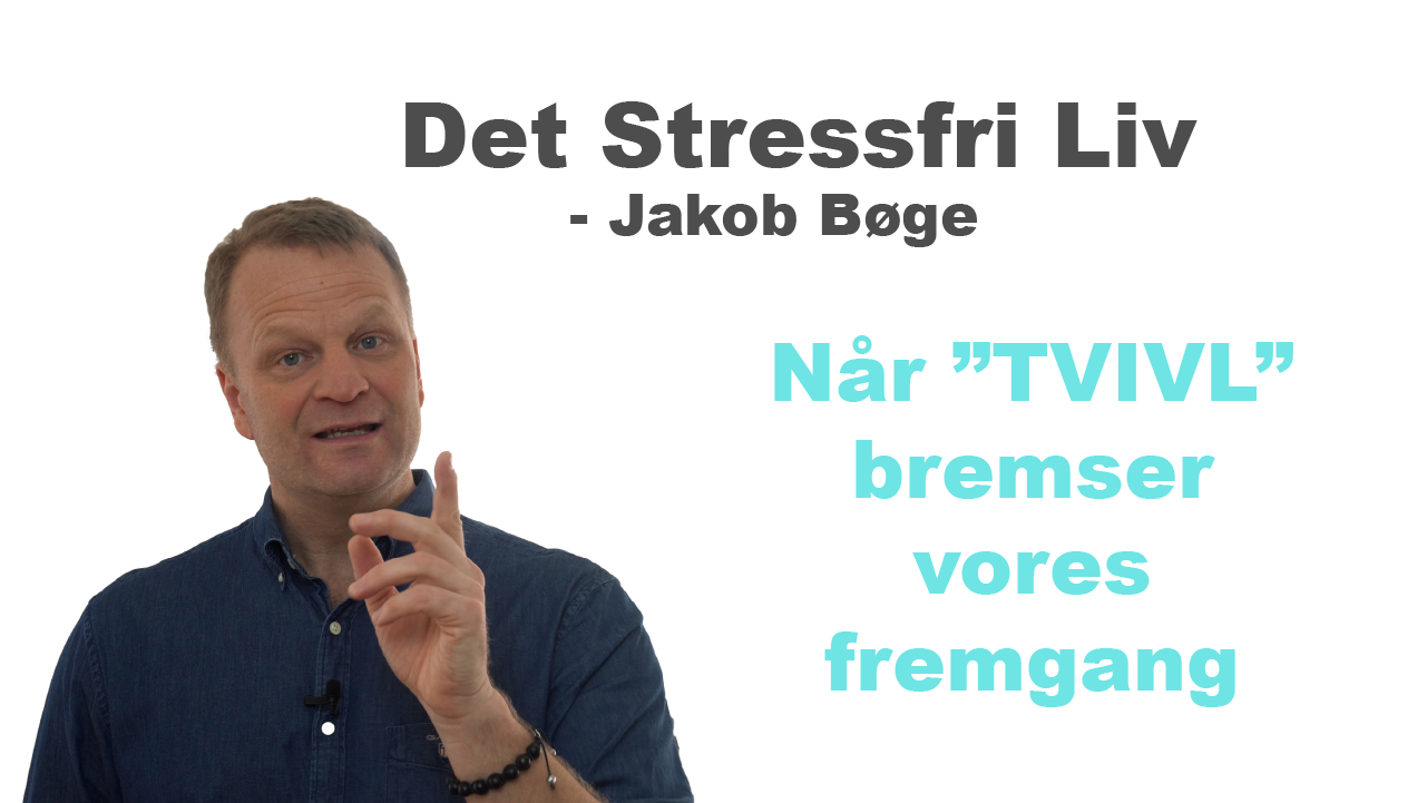 Når TVIVL bremser vores fremgang - Jakob Bøge